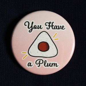 You Have a Plum Pin | Fruits Basket Inspired Pin