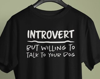 Introvert T-Shirt - Introverted But Willing To Talk To Your Dog