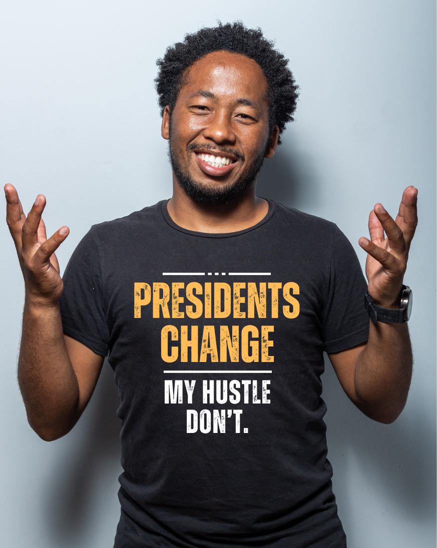 store product block Presidents Change My Hustle Don't T-Shirt poster