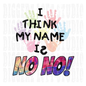 I Think My Name Is No No Infant Toddler sublimation design