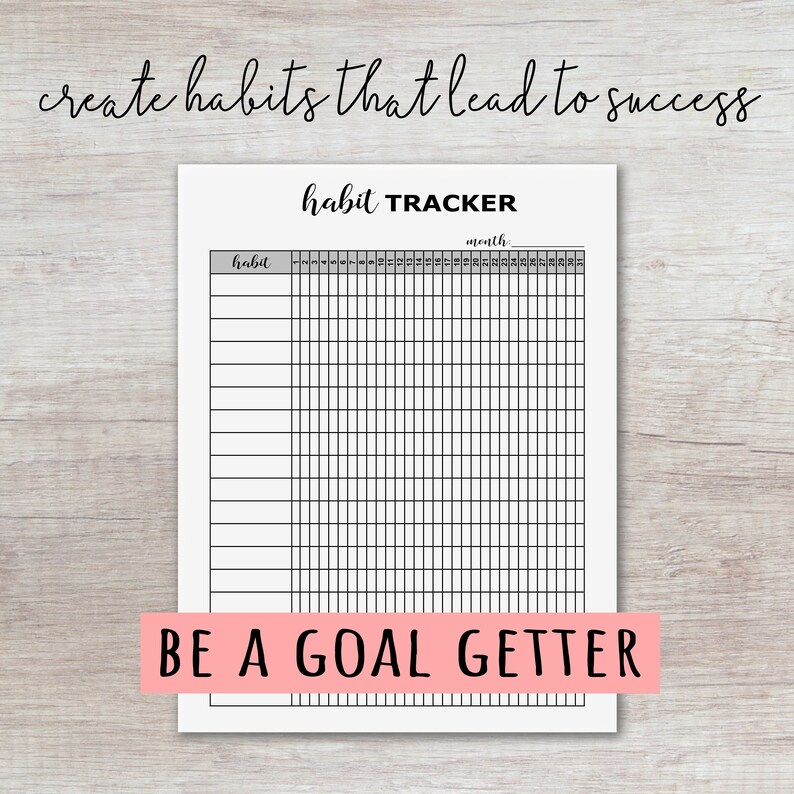 May include: A printable habit tracker with the text "habit TRACKER" and "BE A GOAL GETTER". The tracker has a column for the habit and 31 columns for each day of the month.