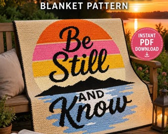 May include: A single crochet blanket pattern featuring a sunset design with horizontal stripes of orange, pink, and yellow. The text "Be Still AND Know" is written in black across the center. The background includes a black mountain silhouette and blue water.