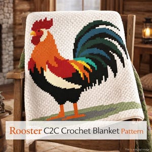 May include: A cream-colored crochet blanket featuring a colorful rooster design. The rooster has a red comb, orange body, and a blue, green, and black tail. The blanket is draped over a wooden chair. Text on the blanket reads "Rooster C2C Crochet Blanket Pattern."