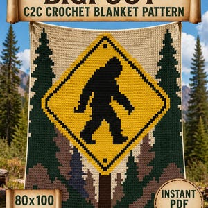May include: A Bigfoot C2C crochet blanket pattern. The blanket features a yellow diamond sign with a black silhouette of Bigfoot. The design includes forest imagery and the text "80x100 Blocks" and "Instant PDF Download".