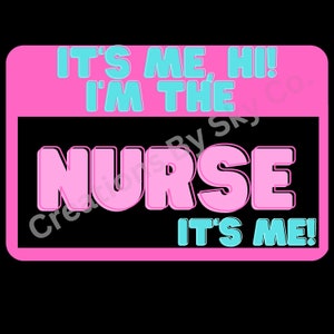 It's me, hi! I'm the Nurse it's me!