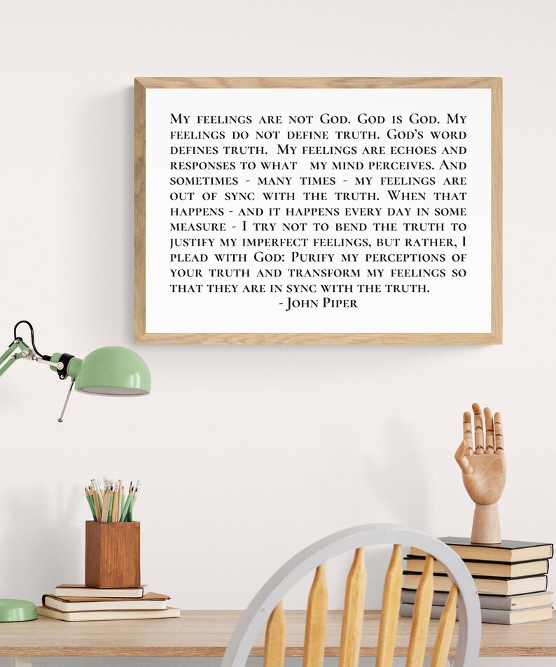 My Feelings Are Not God God is God John Piper Quote Print Etsy