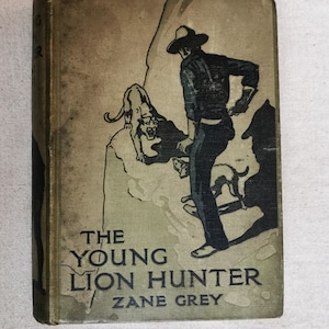 De jonge leeuwenjager (circa 1910) Zane Grey Illustrated Antique Book