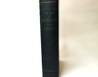 Notes on the Art of Rembrandt (1911) Holmes, Illustrated First Edition Antique Collectable Art Book
