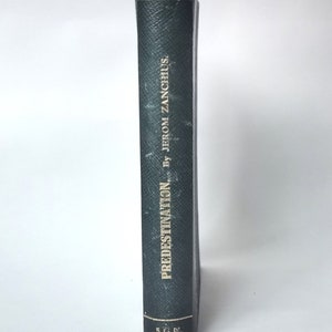 The Doctrine of Absolute Predestination (1930) Jerom Zanchius, Rare Vintage Calvinist Theology Book