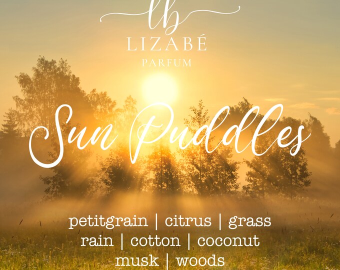 NEW! Sun Puddles Perfume Parfum Oil or Spray | Fragrance | Gothic Victorian | Petitgrain Citrus Rain Musk Woods Grass Coconut Cotton