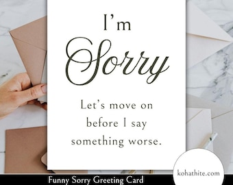 Funny Sorry Greeting Card – I'm Sorry – Let's Move On Before I Say Something Worse - Minimalistic Printable, 8.5" x 11" PDF, Apology Card