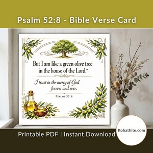May include: A square Bible verse card with the text "Psalm 52:8 - Bible Verse Card". The card features an olive tree illustration, olive branches, and the verse "But I am like a green olive tree in the house of the Lord." Also includes the text "Printable PDF | Instant Download".