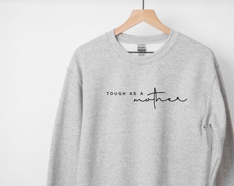 Tough as a Mother Sweatshirt OR Shirt // Mothers Day Gift / Gift for Mom / Mama Sweatshirt / Mom Crewneck / Birthday Gift for Mom