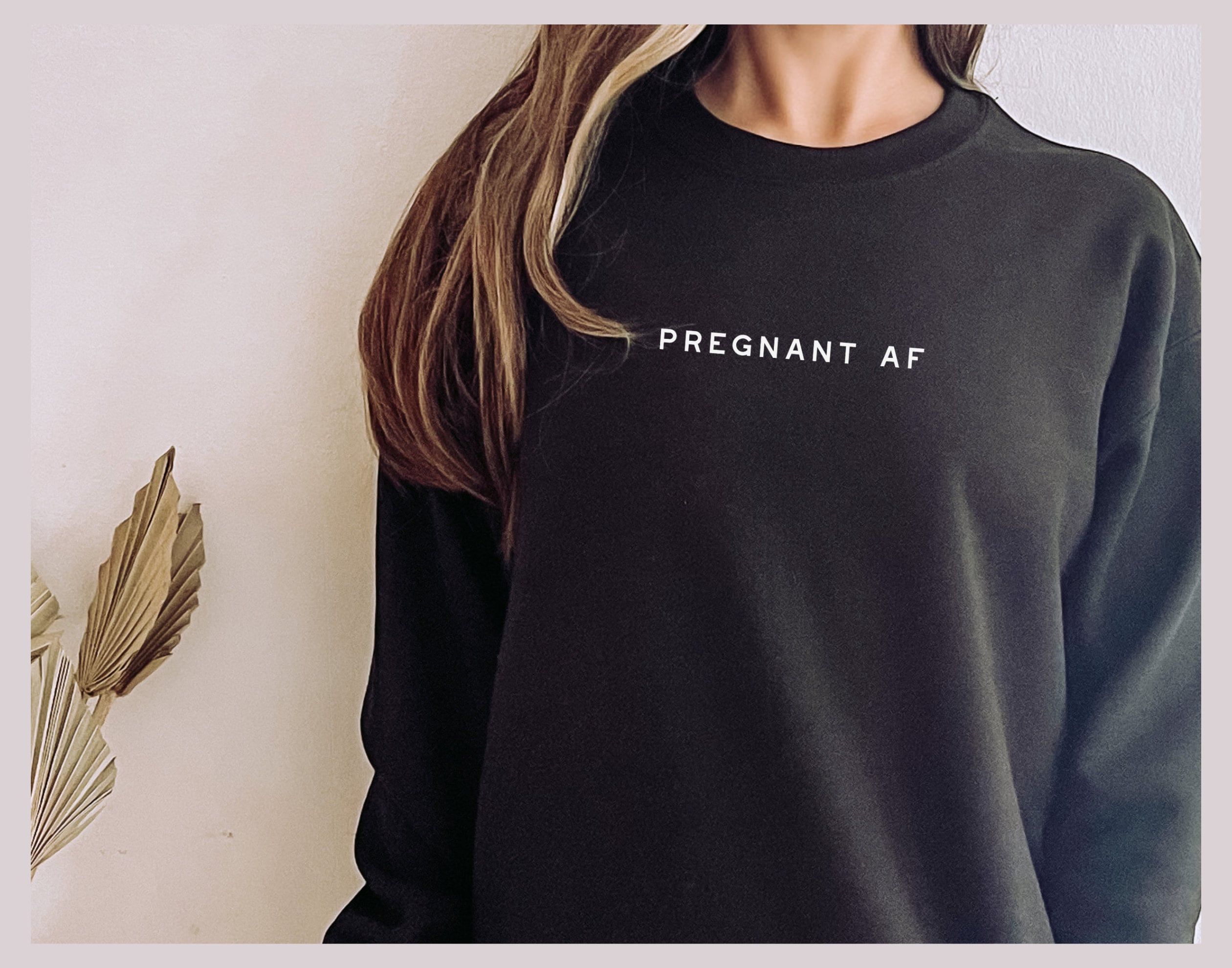 Pregnant AF Sweatshirt OR Shirt // Mothers Day Gift / Gift for Mom / …