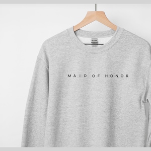 Maid of Honor Sweatshirt OR Shirt // Bridal Shower Gift / Bridesmaid Gifts / Maid of Honor Gift / Bridesmaid Gift / Gift for Bridesmaid