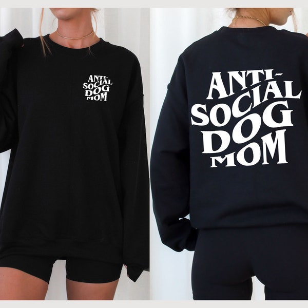Anti Social DOG MOM Sweatshirt OR Shirt // Mothers Day Gift / Gift for Mom / Mama Sweatshirt / Mom Crewneck / Gift for Her / Birthday Gift