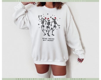 Dead Inside But Merry Sweatshirt // Funny Christmas Sweatshirt / Skeleton Sweatshirt / Sweatshirt Hoodies / Mom Christmas ··· Free Shipping!