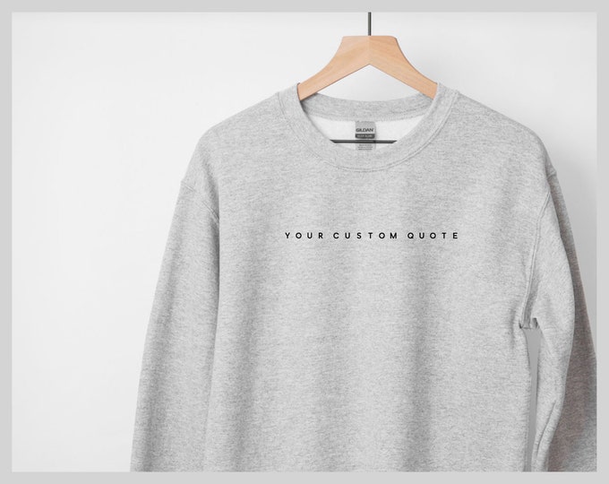 Custom Sweatshirt OR Shirt // Personalized Gifts / Custom Text Sweatshirt / Personalized Sweatshirt / Custom Crewneck / Personalized Gift