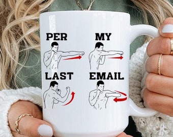 Taza divertida "Por mi último correo electrónico": Taza novedosa de boxeo sarcástico