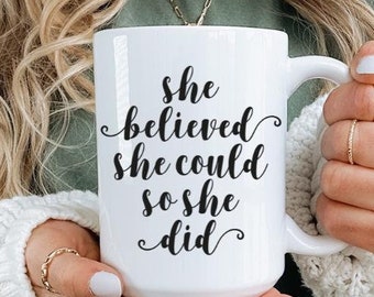 She Believed She Could So She Did Mug, Graduation, Inspiration, Christmas, Coworker, Friend, Printed Both Sides, 6 colors (11oz, 15oz, 20oz)