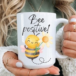 Bee Positive Coffee Mug: Inspirational Flower Cup, Bee Lover Gift