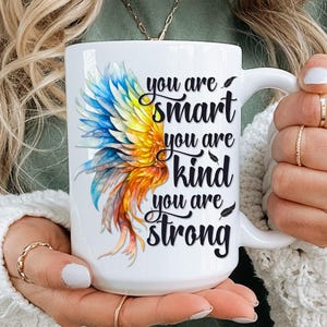 Motivational Coffee Mug: You Are Smart, Kind, Strong - Positive Affirmation Gift