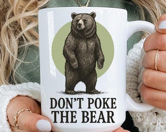 Funny Don't Poke the Bear Coffee Mug, Sarcastic Quote Cup, Grumpy Bear Novelty Mug, Office Humor Mug, Coffee Lover, Gag Gift, 11oz 15oz 20oz