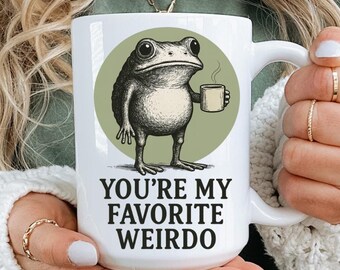 You're My Favorite Weirdo Frog Mug, Cute Frog Coffee Mug, Funny Quote Mug for Couples, Friends & Valentine's Day, 11oz 15oz 20oz