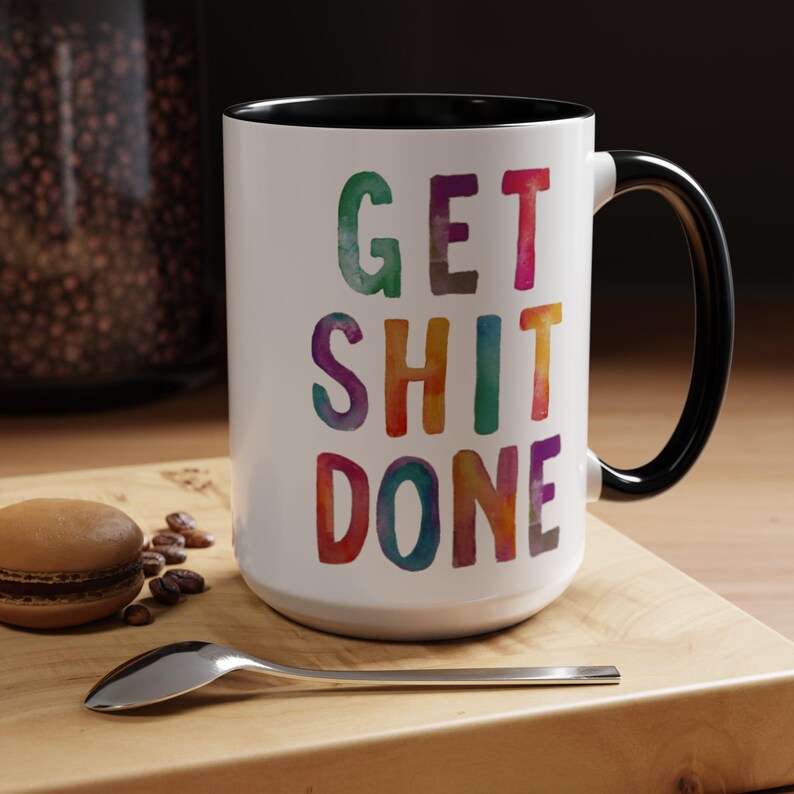 Motivational Get Shit Done Coffee Mug, Colorful Inspirational Cup, Positive Tea Mug, Office Gift, Kitchen Decor, 9 colors (11oz, 15oz, 20oz) image 2