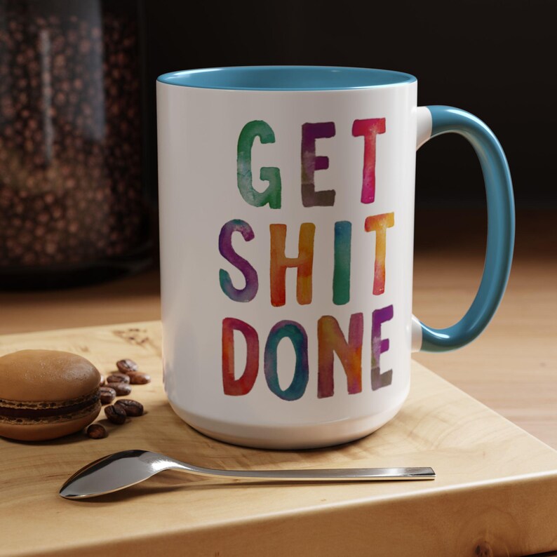 Motivational Get Shit Done Coffee Mug, Colorful Inspirational Cup, Positive Tea Mug, Office Gift, Kitchen Decor, 9 colors (11oz, 15oz, 20oz) image 6