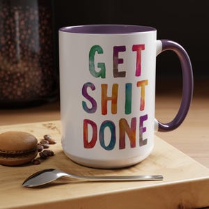 Motivational Get Shit Done Coffee Mug, Colorful Inspirational Cup, Positive Tea Mug, Office Gift, Kitchen Decor, 9 colors (11oz, 15oz, 20oz) image 8