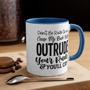 Don&#39;t Be Rude Coffee Mug, 11oz or 15oz