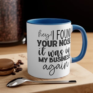 Nariz en mi negocio otra vez taza de café, 11oz o 15oz