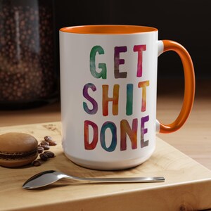 Motivational Get Shit Done Coffee Mug, Colorful Inspirational Cup, Positive Tea Mug, Office Gift, Kitchen Decor, 9 colors (11oz, 15oz, 20oz) image 4