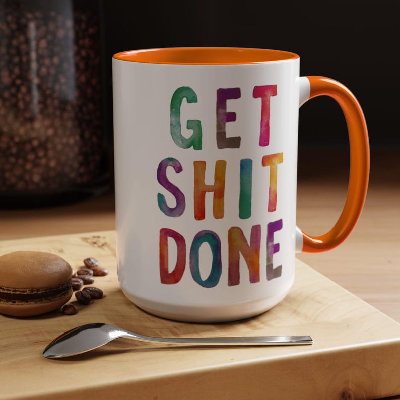 Motivational Get Shit Done Coffee Mug, Colorful Inspirational Cup, Positive Tea Mug, Office Gift, Kitchen Decor, 9 colors (11oz, 15oz, 20oz) image 4