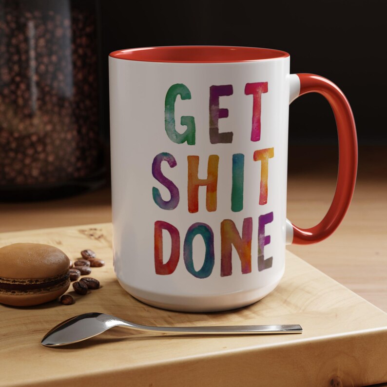 Motivational Get Shit Done Coffee Mug, Colorful Inspirational Cup, Positive Tea Mug, Office Gift, Kitchen Decor, 9 colors (11oz, 15oz, 20oz) image 3