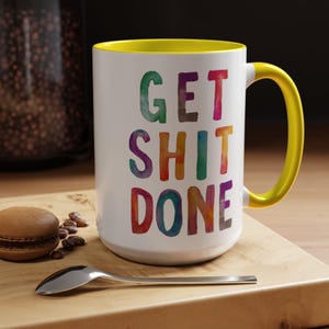 Motivational Get Shit Done Coffee Mug, Colorful Inspirational Cup, Positive Tea Mug, Office Gift, Kitchen Decor, 9 colors (11oz, 15oz, 20oz) image 5