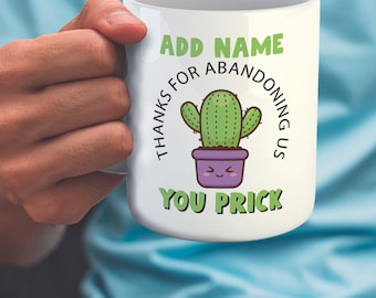 Personalised Coffee Mug - Thanks for Leaving Us You Prick Mug - (11oz) Custom Gift for Work Leavers | new job | Work Leaving Gift
