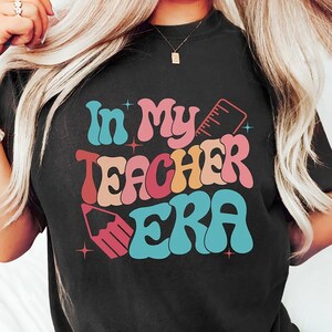 In My Teacher Era Shirt: Retro Comfort Colors Teacher Tee