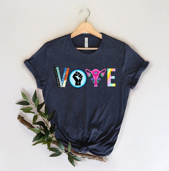 Vote Shirt, Banned Books Shirt, Reproductive Rights Tee, BLM Shirts, Political Activism Shirt, Pro Roe V Wade, Election Tshirts, LGBTQ Shirt