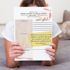 May include: A printable worksheet with a yellow background and a peach and brown watercolor design. The worksheet is titled "How Can I Draw Closer to Jesus Christ Through Sacred Ordinances and Covenants." The worksheet includes the questions "How do my covenants help me stay connected to the Savior?" and "How have ordinances and covenants helped me experience the power of godliness?"