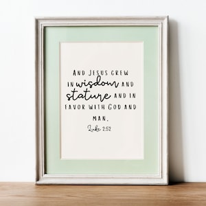 Luke 2:52 Jesus Grew in Wisdom and Stature. Bible Prints. Religious Home Decor. Printable Scriptures. Come Follow Me Young Women&#39;s.