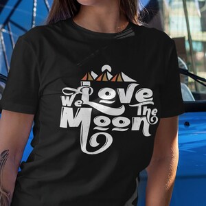 Moon Lovers, Celestial T-shirt, Lunar Beauty, Night Sky Tee, Moonrise Mountains, Astronomy Shirt, We Love the Moon, Lunar Enthusiast