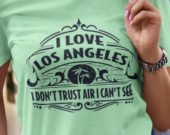 Los Angeles shirt, los angeles tshirt, funny SoCal shirt, smog shirt, southern california, parody, global warming shirt, I love los angeles