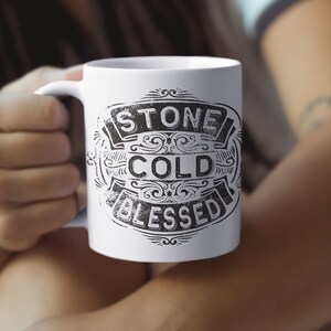 stone cold blessed mug, blessed coffee mug, blessed mug, faith coffee mug, thankful mug, grateful mug, christian coffee mug