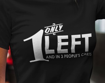 only 1 left and in 3 people's carts, online dating shirt, online checkout, cute shirt for her, cool shirt for him, online dating