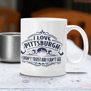 Pittsburgh coffee mug, Pittsburgh mug, funny Pittsburgh mug, Pittsburgh smog mug, Pennsylvania, global warming mug, I love Pittsburgh