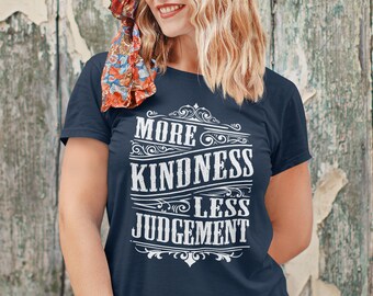 more kindness shirt, kindness tshirt, be kind tee, be kind shirt, less judgement, anti-bullying shirt, spread kindness, choose kindness