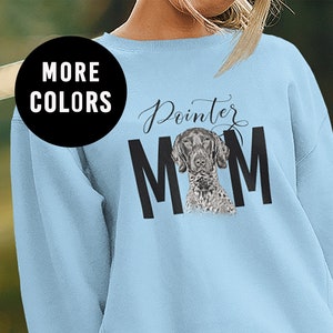 German Shorthaired Pointer Sweatshirt, GSP Mom, Pointer Mom, GSP Gift, Pointer Gift, German Pointer, Pointer  Lover, GSP Dog Sweatshirt