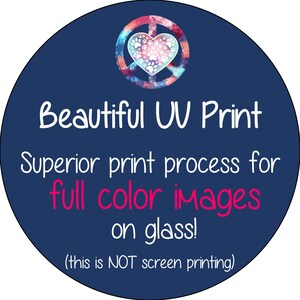 May include: A blue circle with a peace sign and a heart with paw prints inside. The text "Beautiful UV Print" is written in white, and the text "Superior print process for full color images on glass! (this is NOT screen printing)" is written in white with the words "full color images" in pink.